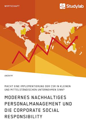 Modernes nachhaltiges Personalmanagement und die Corporate Social Responsibility