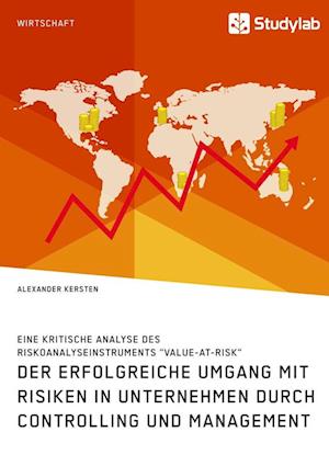 Der Erfolgreiche Umgang Mit Risiken in Unternehmen Durch Controlling Und Management