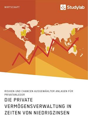 Die Private Vermögensverwaltung in Zeiten Von Niedrigzinsen