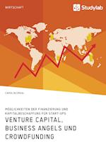 Venture Capital, Business Angels und Crowdfunding. Möglichkeiten der Finanzierung und Kapitalbeschaffung für Start-ups