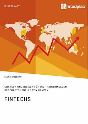 Fintechs. Chancen Und Risiken Für Die Traditionellen Geschäftsmodelle Von Banken