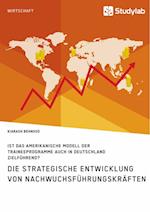 Die strategische Entwicklung von Nachwuchsführungskräften. Ist das amerikanische Modell der Traineeprogramme auch in Deutschland zielführend?