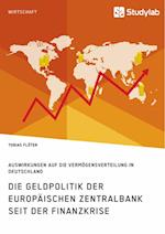 Die Geldpolitik der Europäischen Zentralbank seit der Finanzkrise. Auswirkungen auf die Vermögensverteilung in Deutschland