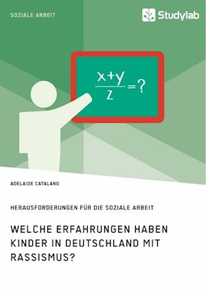 Welche Erfahrungen Haben Kinder in Deutschland Mit Rassismus? Herausforderungen Für Die Soziale Arbeit