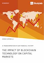 The Impact of Blockchain Technology on Capital Markets. a Transformation of Our Financial System?