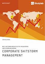 Corporate Shitstorm Management. Wie Unternehmen richtig reagieren und kommunizieren