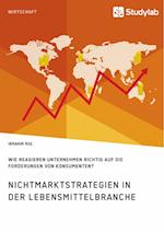 Nichtmarktstrategien in der Lebensmittelbranche. Wie reagieren Unternehmen richtig auf die Forderungen von Konsumenten?