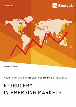 E-Grocery in Emerging Markets. Major Players, Strategies, and Market Structures