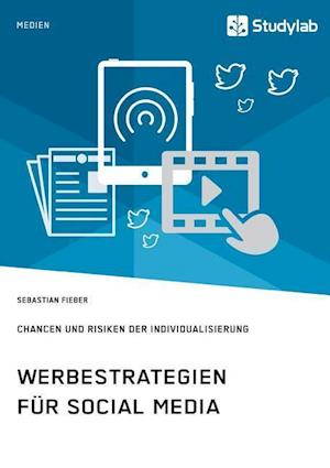 Werbestrategien für Social Media. Chancen und Risiken der Individualisierung