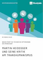 Martin Heidegger und seine Kritik am Transhumanismus. Wohin führt die technische Optimierung des Menschen?