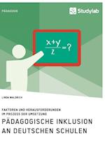 Pädagogische Inklusion an deutschen Schulen. Faktoren und Herausforderungen im Prozess der Umsetzung