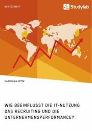 Wie beeinflusst die IT-Nutzung das Recruiting und die Unternehmensperformance?