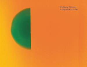 Wolfgang Tillmans. Today Is The First Day