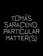 Tomas Saraceno: Particular Matter(s)