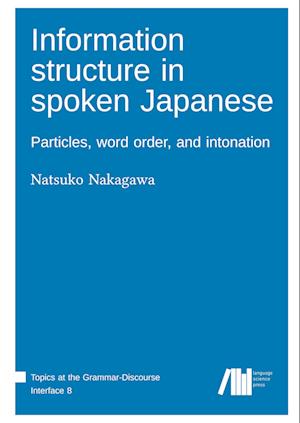 Information structure in spoken Japanese