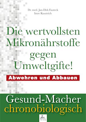 Die wertvollsten Mikronährstoffe gegen Umweltgifte