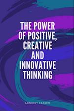 Power of Positive, Creative and Innovative Thinking