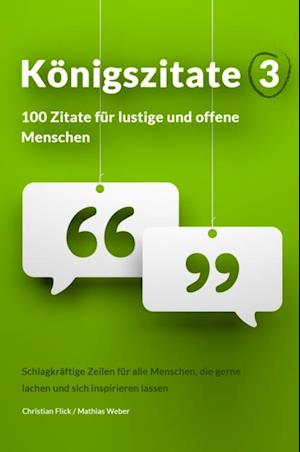 Königszitate 3: 100 Zitate für lustige und offene Menschen