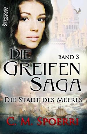 Die Greifen-Saga (Band 3): Die Stadt des Meeres