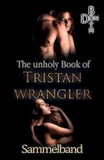 The Unholy Book of Tristan Wrangler - Sammelband