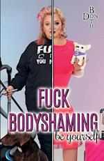 Fuck Bodyshaming