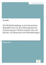 Die Wohlfahrtspflege in der Islamischen Republik Iran vor dem Hintergrund der Umsetzung der UN-Konvention über die Rechte von Menschen mit Behinderungen