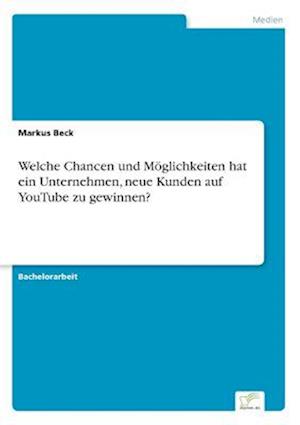 Welche Chancen und Möglichkeiten hat ein Unternehmen, neue Kunden auf YouTube zu gewinnen?