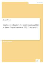 Key Success Factors for Implementing CRM in Sales Departments of B2B Companies