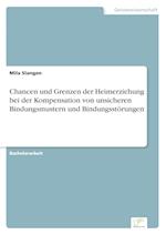 Chancen und Grenzen der Heimerziehung bei der Kompensation von unsicheren Bindungsmustern und  Bindungsstörungen