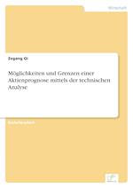 Möglichkeiten und Grenzen einer Aktienprognose mittels der technischen Analyse