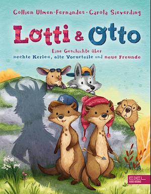 Lotti und Otto 02. Eine Geschichte über "echte Kerle", alte Vorurteile und neue Freunde