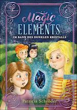 Magic Elements (Band 3) - Im Bann des dunklen Kristalls: