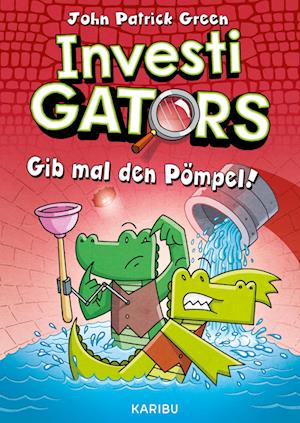 InvestiGators (Band 2) - Gib mal den Pömpel!