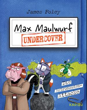 Max Maulwurf Undercover (Band 2) - Die Astronauten-Attacke