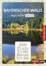 Reiseführer Bayerischer Wald. Regioführer inklusive Ebook. Ausflugsziele, Sehenswürdigkeiten, Restaurants & Hotels uvm.