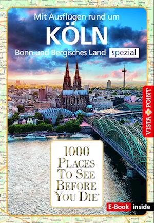 Reiseführer Köln. Stadtführer inklusive Ebook. Ausflugsziele, Sehenswürdigkeiten, Restaurant & Hotels uvm.