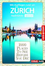 Reiseführer Zürich. Stadtführer inklusive Ebook. Ausflugsziele, Sehenswürdigkeiten, Restaurant & Hotels uvm.