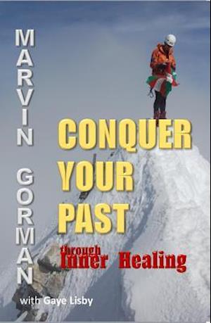 Conquer Your Past through Inner Healing