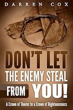 Don't Let the Enemy Steal from You!