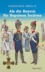 Als die Bayern für Napoleon fochten