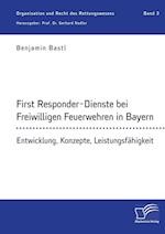 First Responder-Dienste bei Freiwilligen Feuerwehren in Bayern. Entwicklung, Konzepte, Leistungsfähigkeit