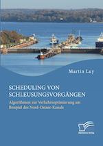 Scheduling von Schleusungsvorgängen: Algorithmen zur Verkehrsoptimierung am Beispiel des Nord-Ostsee-Kanals