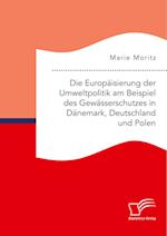 Die Europäisierung der Umweltpolitik am Beispiel des Gewässerschutzes in Dänemark, Deutschland und Polen