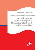 Anmerkungen zur psychopathologischen Dynamik serieller Sexual- und Tötungsdelikter