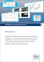 Machine learning and hyper spectral imaging: multi spectral endoscopy in the gastro intestinal tract towards hyper spectral endoscopy