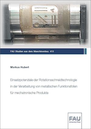 Einsatzpotenziale der Rotationsschneidtechnologie in der Verarbeitung von metallischen Funktionsfolien für mechatronische Produkte