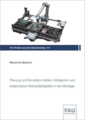 Planung und Simulation taktiler, intelligenter und kollaborativer Roboterfähigkeiten in der Montage