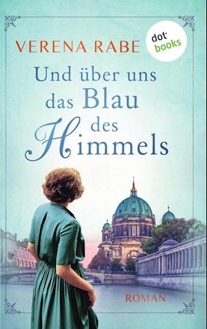 Und über uns das Blau des Himmels