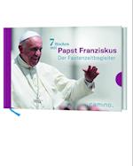 7 Wochen mit Papst Franziskus