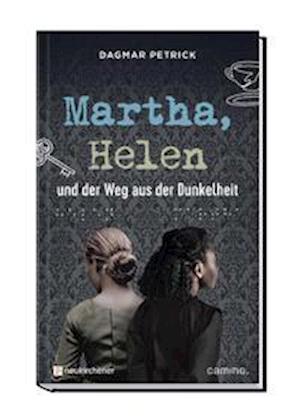 Martha, Helen und der Weg aus der Dunkelheit